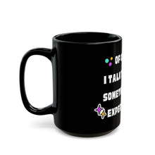 Load image into Gallery viewer, Mug - Expert Advice Black Mug (11oz, 15oz)