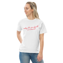 Load image into Gallery viewer, Why Do We Fall in Love Lyric T-Shirt