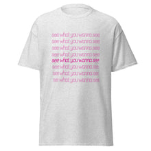 Load image into Gallery viewer, See What You Wanna See Lyric T-Shirt