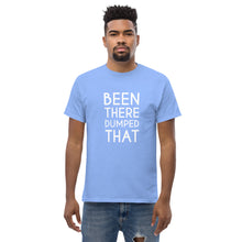 Load image into Gallery viewer, Been There Dumped That Lyric T-Shirt