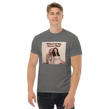 Load image into Gallery viewer, What If We Never Met T-Shirt
