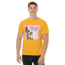 Load image into Gallery viewer, When It Wasn't T-Shirt