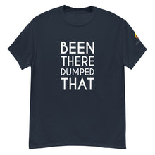 Load image into Gallery viewer, Been There Dumped That Lyric T-Shirt