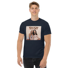 Load image into Gallery viewer, What If We Never Met T-Shirt