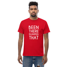 Load image into Gallery viewer, Been There Dumped That Lyric T-Shirt
