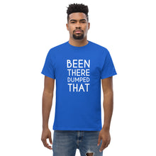 Load image into Gallery viewer, Been There Dumped That Lyric T-Shirt