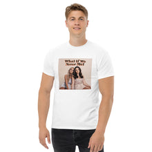 Load image into Gallery viewer, What If We Never Met T-Shirt