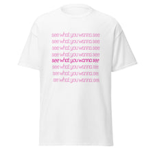 Load image into Gallery viewer, See What You Wanna See Lyric T-Shirt