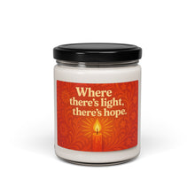 Load image into Gallery viewer, Candle, Inspirational Where There&#39;s Light There&#39;s Hope 9oz Scented Soy
