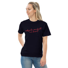 Load image into Gallery viewer, Why Do We Fall in Love Lyric T-Shirt

