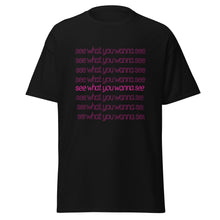 Load image into Gallery viewer, See What You Wanna See Lyric T-Shirt
