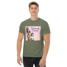 Load image into Gallery viewer, When It Wasn&#39;t T-Shirt
