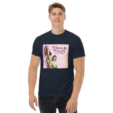 Load image into Gallery viewer, When It Wasn&#39;t T-Shirt
