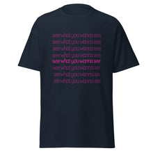 Load image into Gallery viewer, See What You Wanna See Lyric T-Shirt
