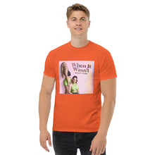 Load image into Gallery viewer, When It Wasn&#39;t T-Shirt
