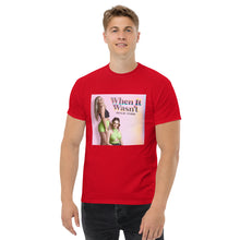 Load image into Gallery viewer, When It Wasn&#39;t T-Shirt
