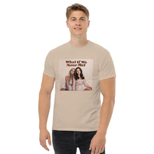 Load image into Gallery viewer, What If We Never Met T-Shirt

