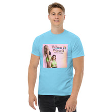 Load image into Gallery viewer, When It Wasn&#39;t T-Shirt
