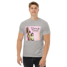 Load image into Gallery viewer, When It Wasn&#39;t T-Shirt
